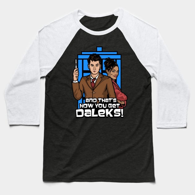 thats how you get daleks Baseball T-Shirt by harebrained